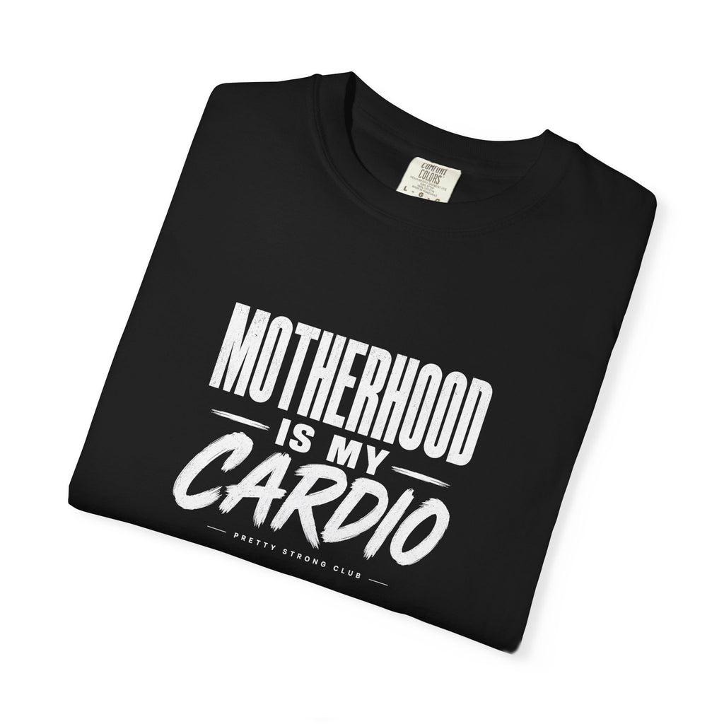 Motherhood Is My Cardio T-Shirt — Funny Mom Gift, Fitness Mom Tee
