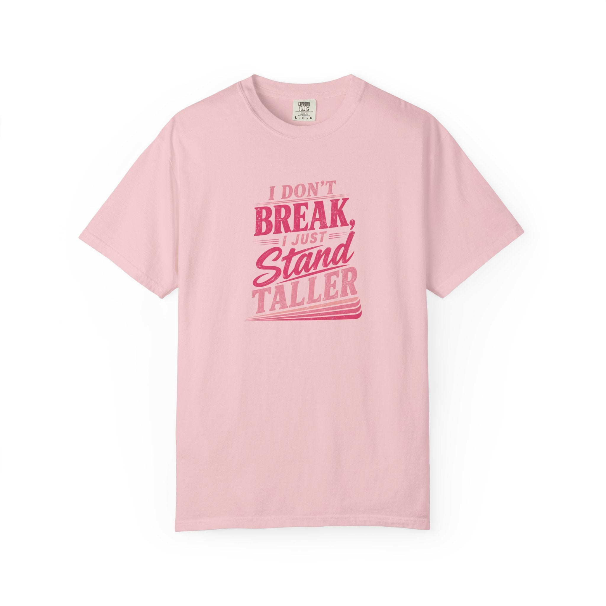 I Don't Break Just Stand Taller T-Shirt — Inspirational Graphic Tee for Resilience