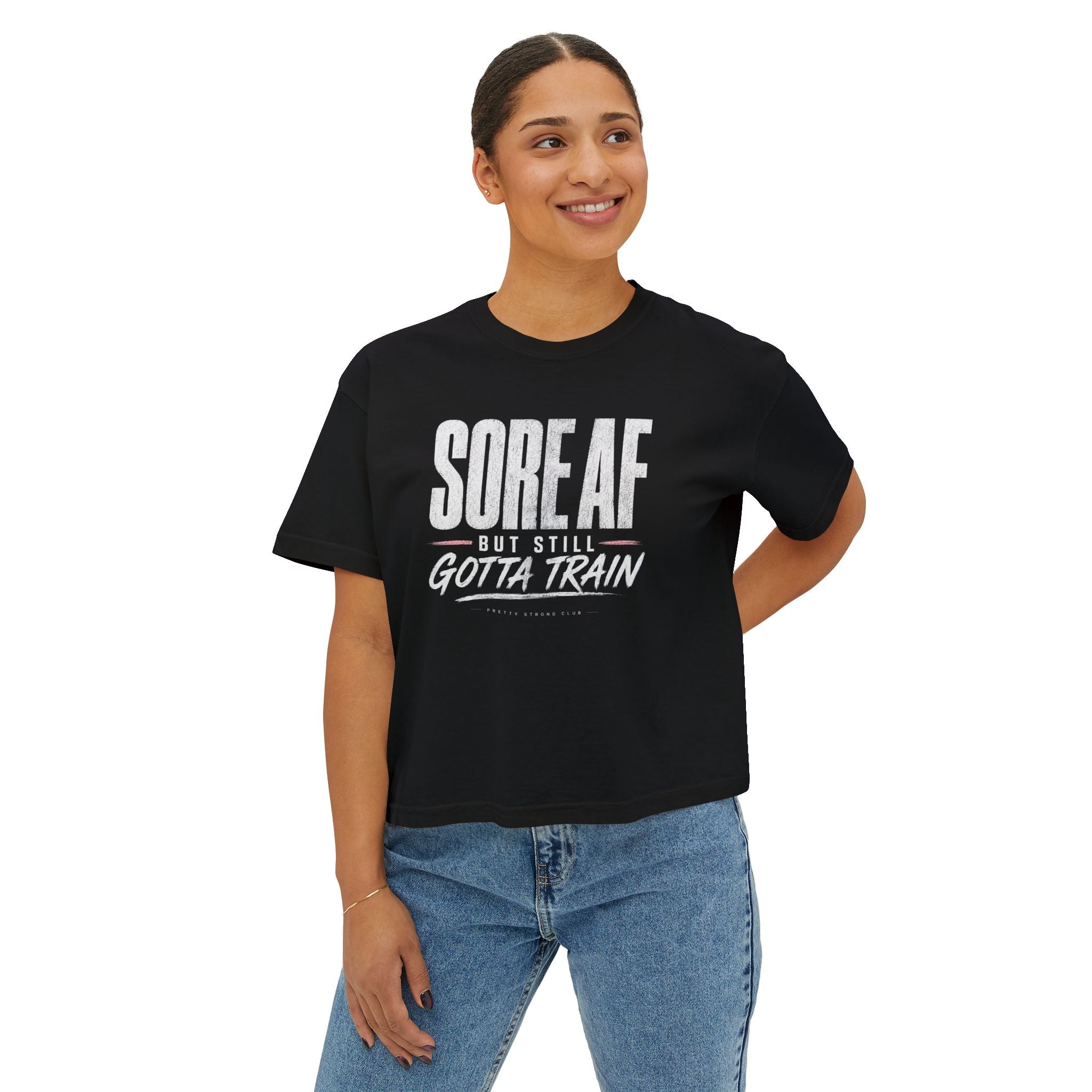 Sore AF But Still Gotta Train Women's Boxy Tee — Workout Motivation Shirt