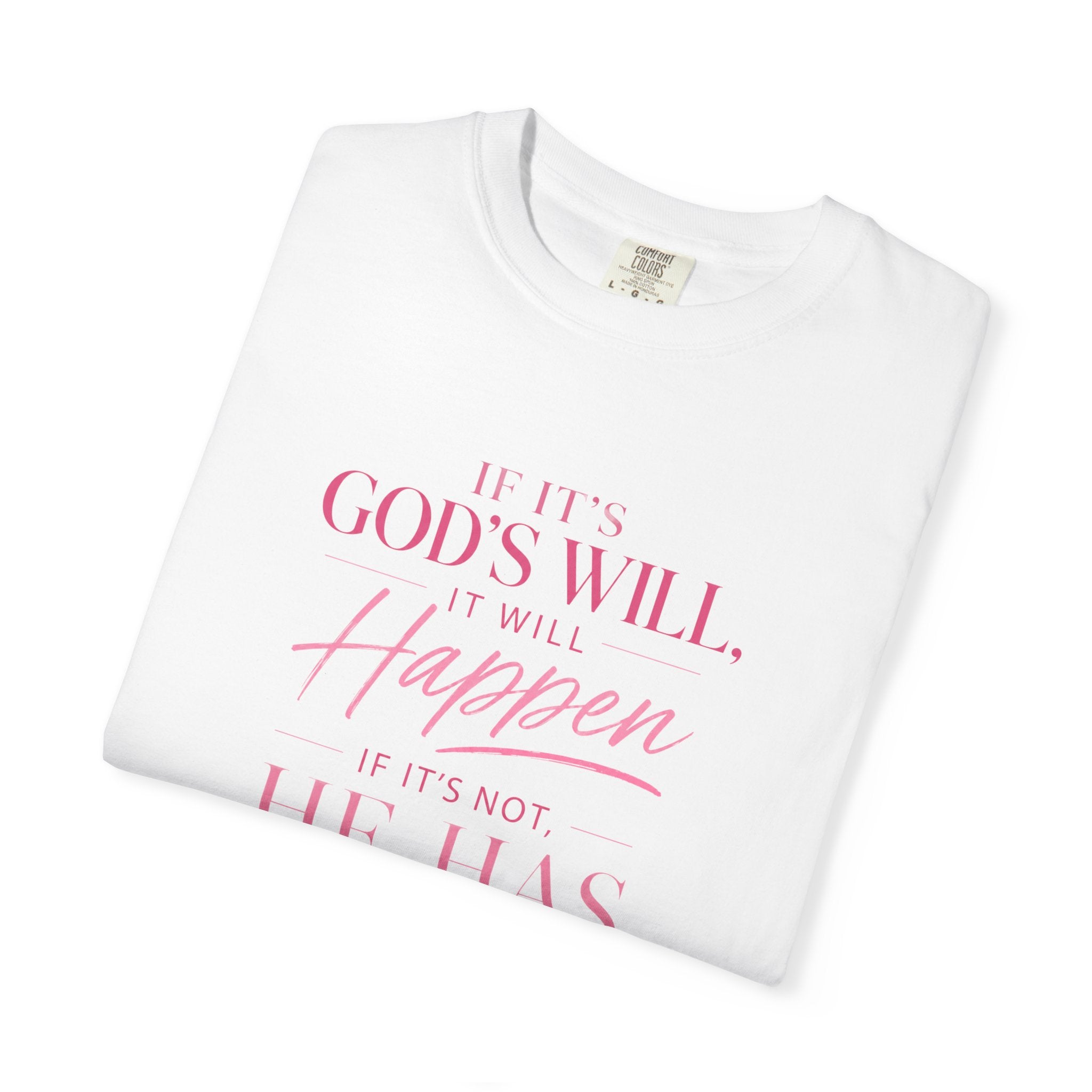 Faith Message T-Shirt — "If It's God's Will, It Will Happen" Christian Tee