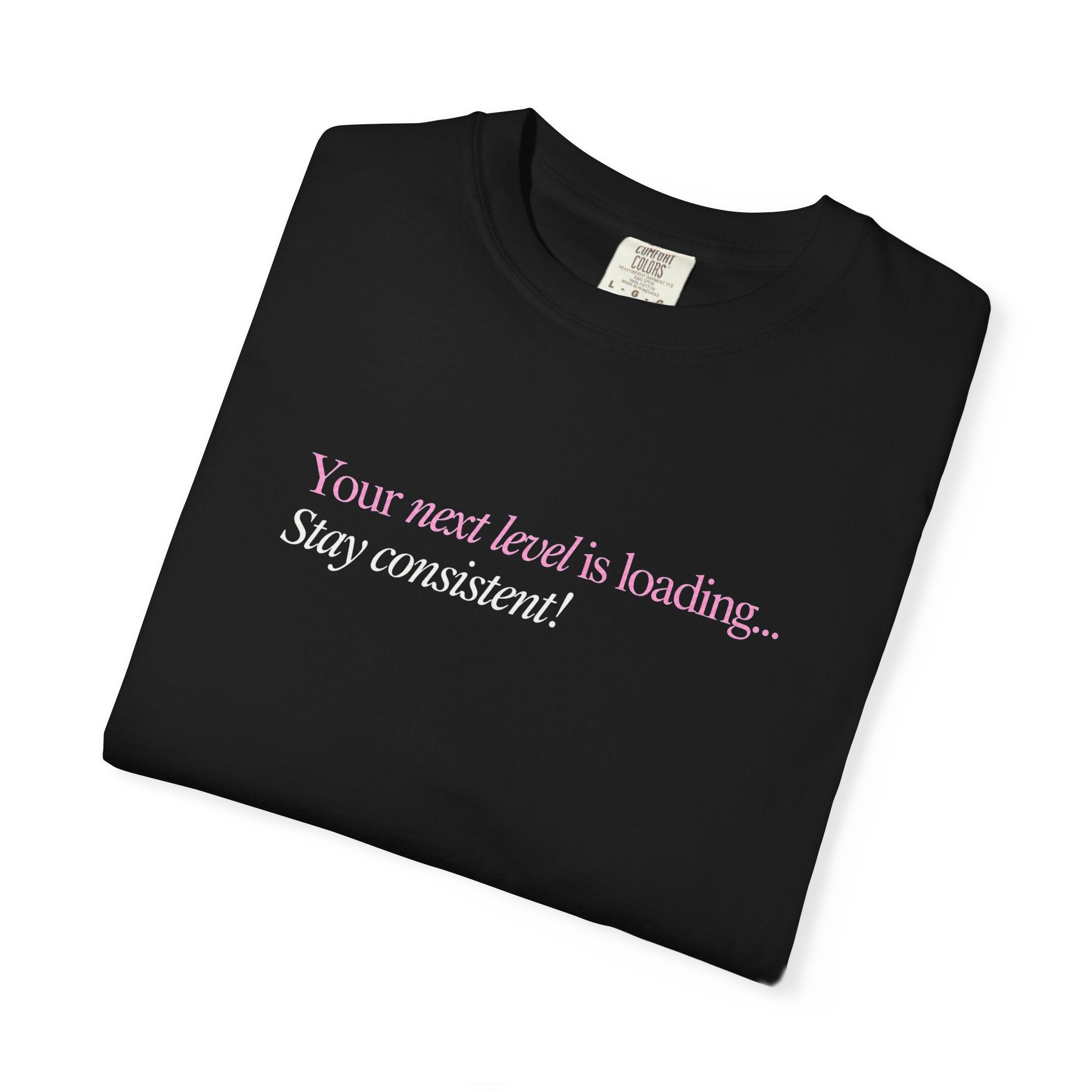 Motivational T-Shirt — "Your next level is loading... Stay consistent!"
