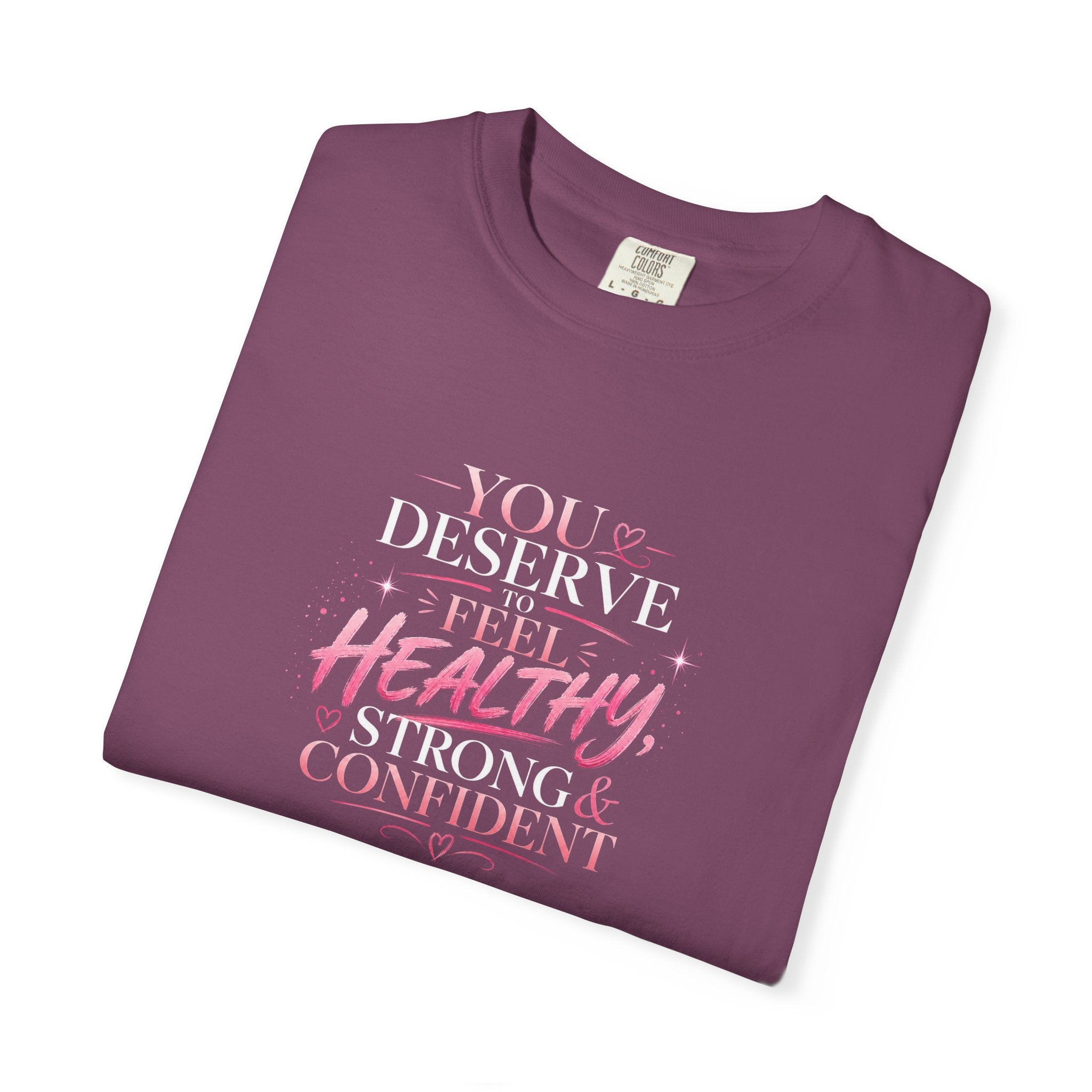 Motivational T-Shirt — "You Deserve to Feel Healthy, Strong & Confident" Empowerment Tee