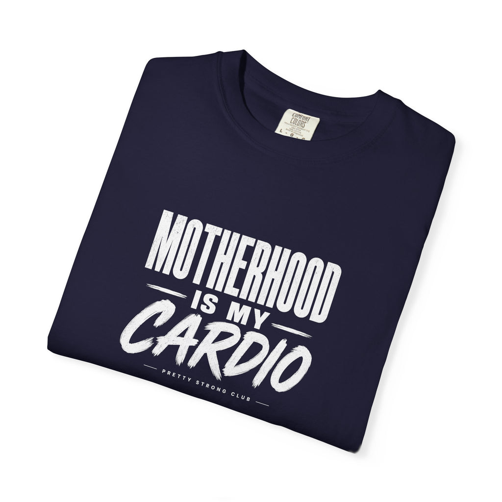Motherhood Is My Cardio T-Shirt — Funny Mom Gift, Fitness Mom Tee