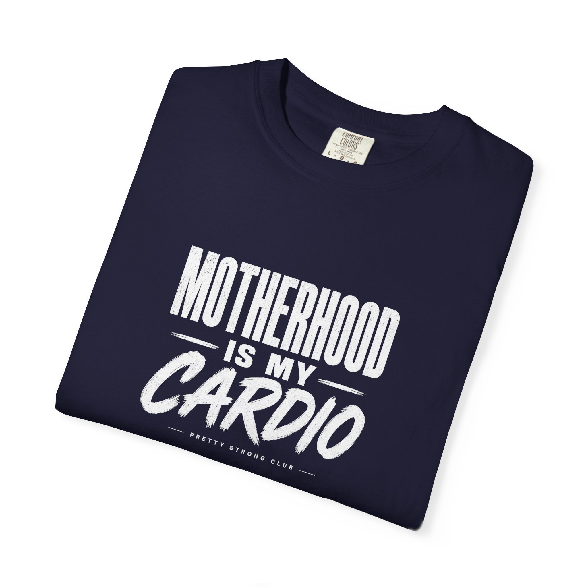 Motherhood Is My Cardio T-Shirt — Funny Mom Gift, Fitness Mom Tee