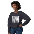 Mentally at the Gym Sweatshirt — Funny Gym Quote Crewneck