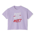 Don't You Want Hot? Graphic Boxy Tee