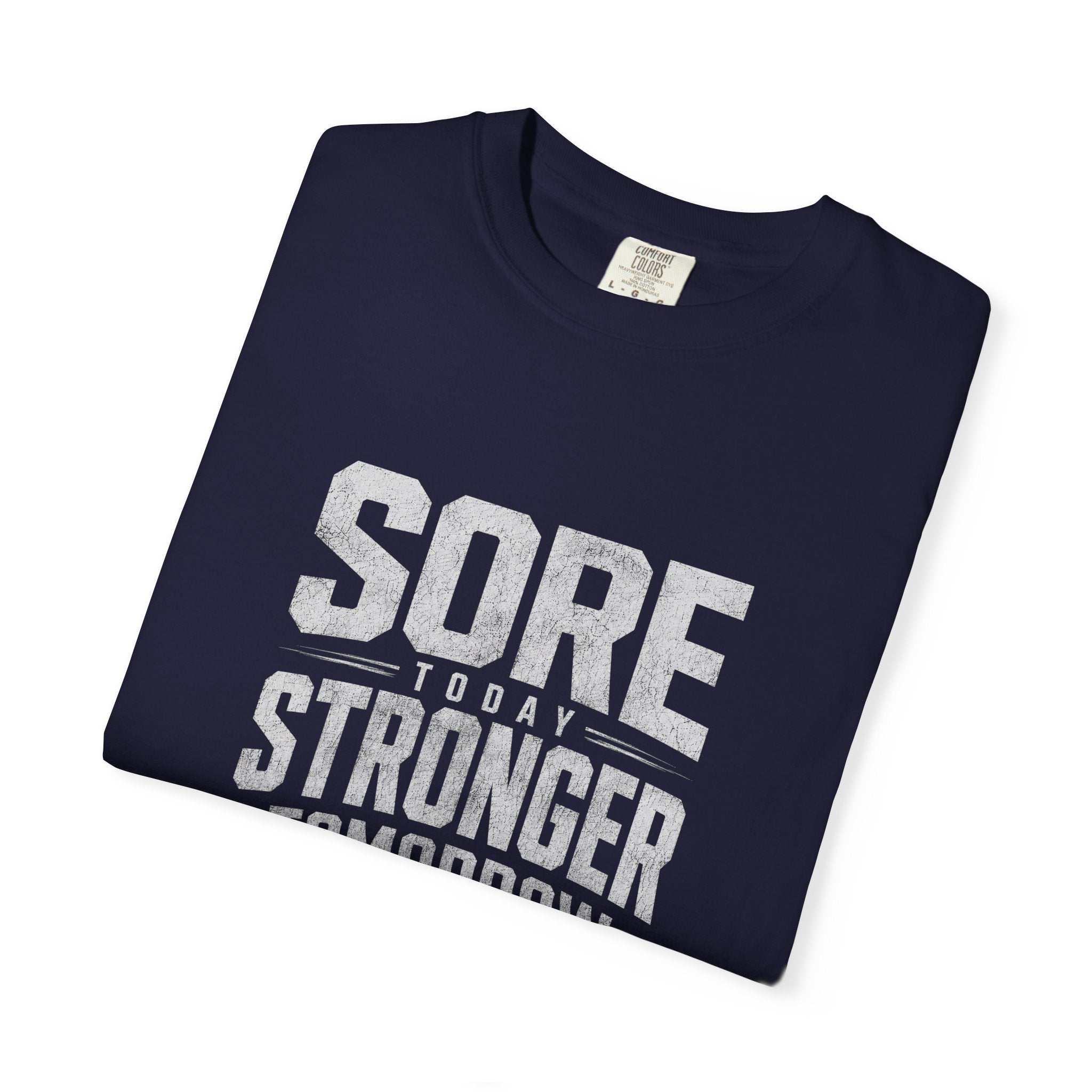 Sore Today Stronger Tomorrow T-Shirt — Motivational Fitness Tee