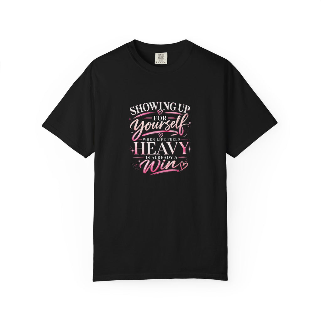 T-Shirt — "Showing Up For Yourself" Inspirational Tee