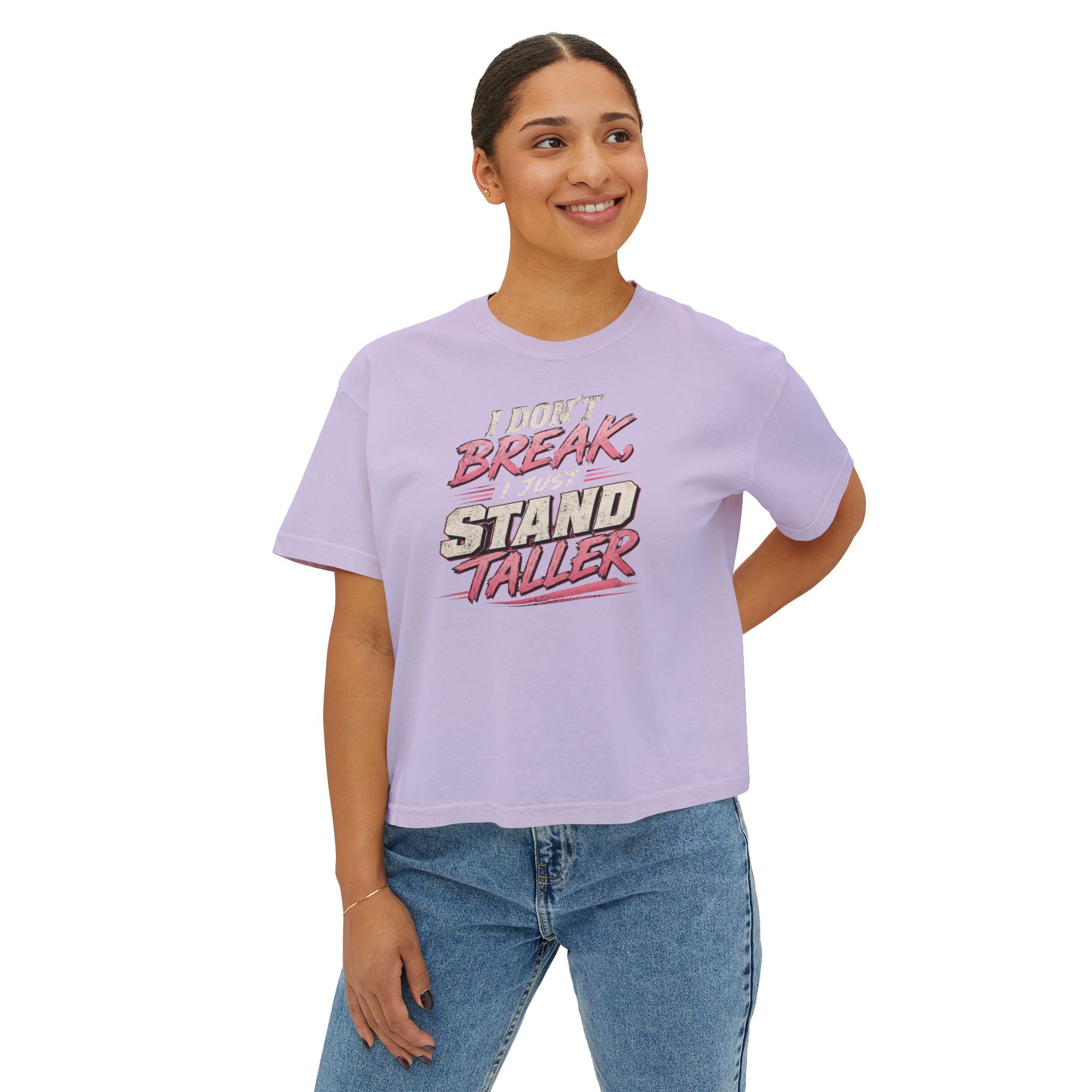I Don't Break I Stand Taller Women's Boxy Tee
