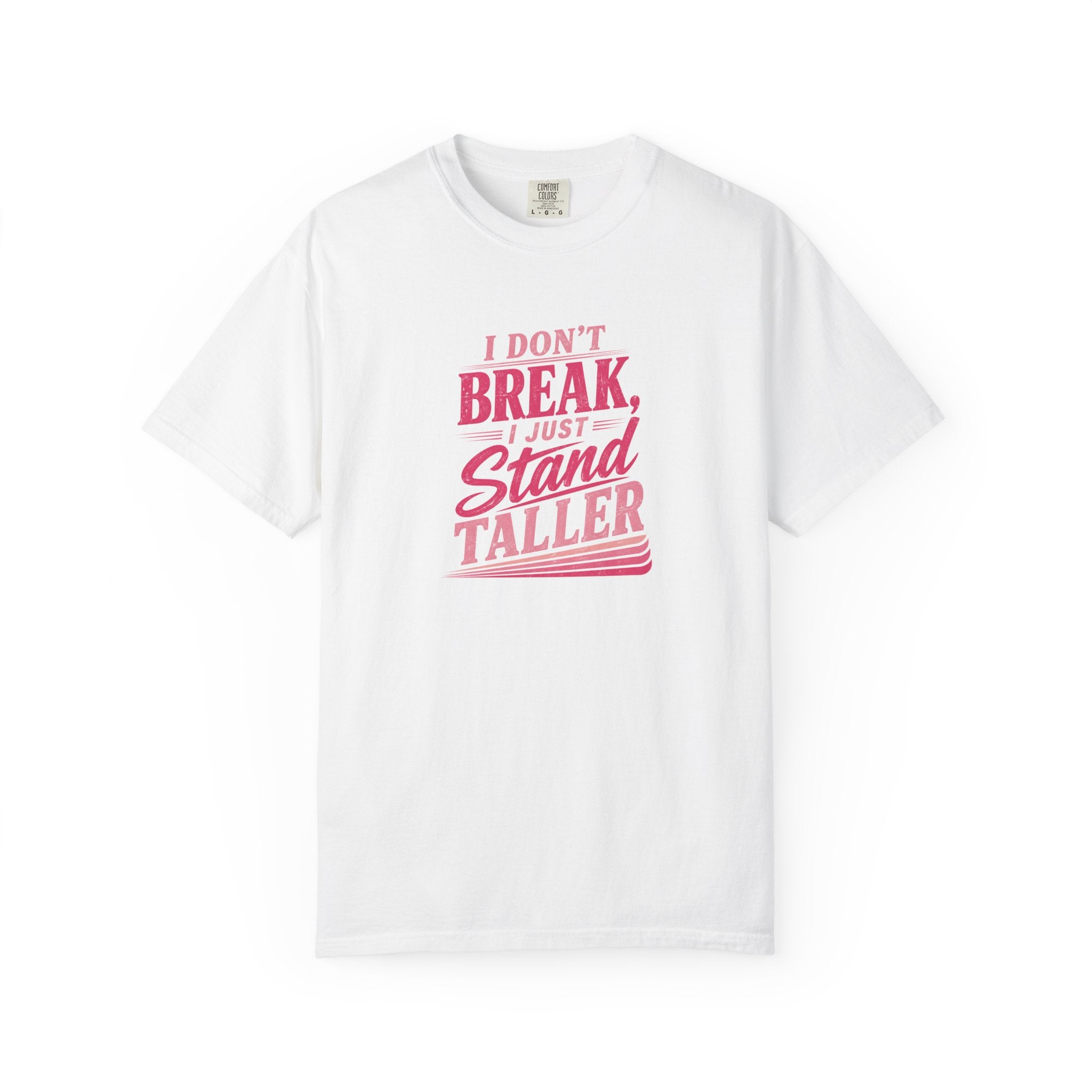 I Don't Break Just Stand Taller T-Shirt — Inspirational Graphic Tee for Resilience
