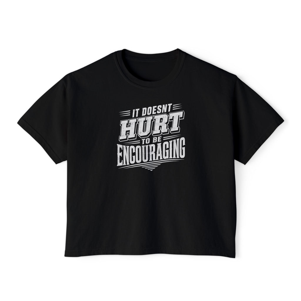 It Doesn't Hurt To Be Encouraging Women's Boxy Tee — Inspirational Graphic Tee
