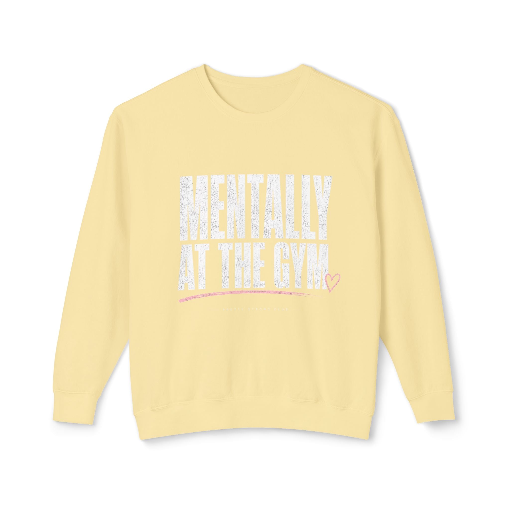 Mentally at the Gym Sweatshirt — Funny Gym Quote Crewneck