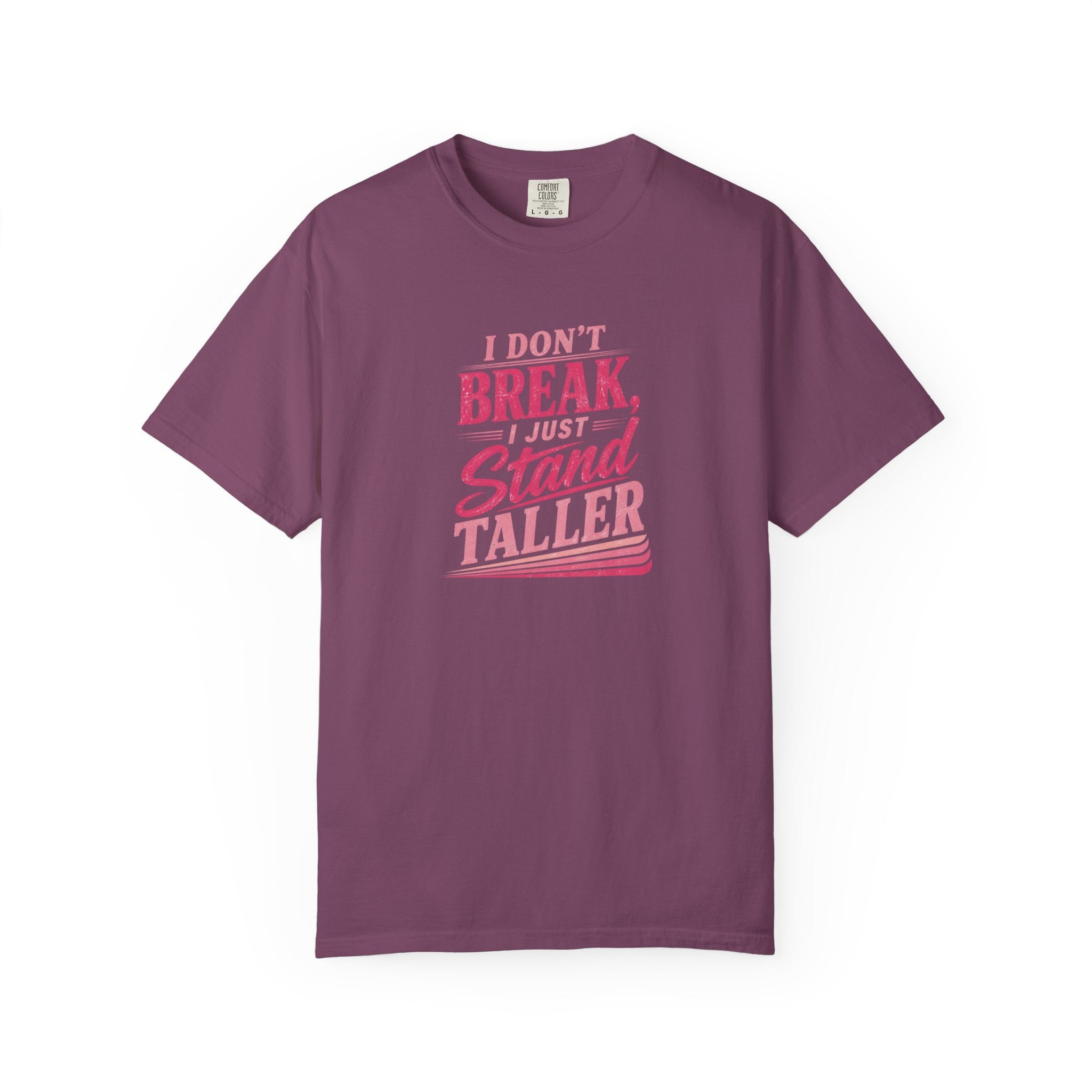 I Don't Break Just Stand Taller T-Shirt — Inspirational Graphic Tee for Resilience