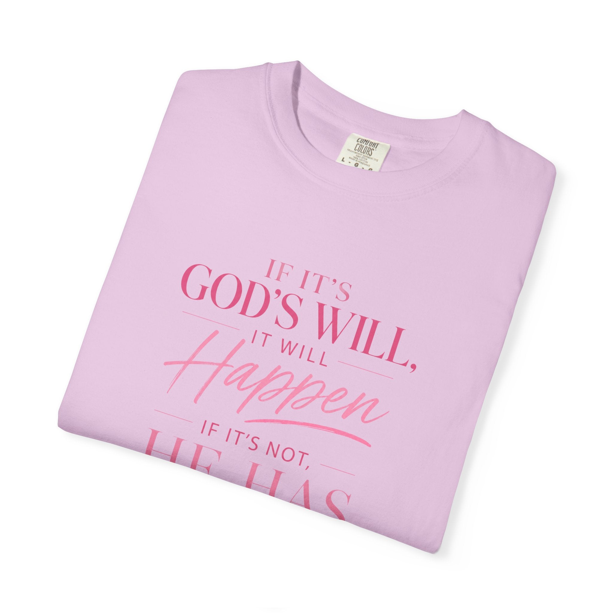 Faith Message T-Shirt — "If It's God's Will, It Will Happen" Christian Tee