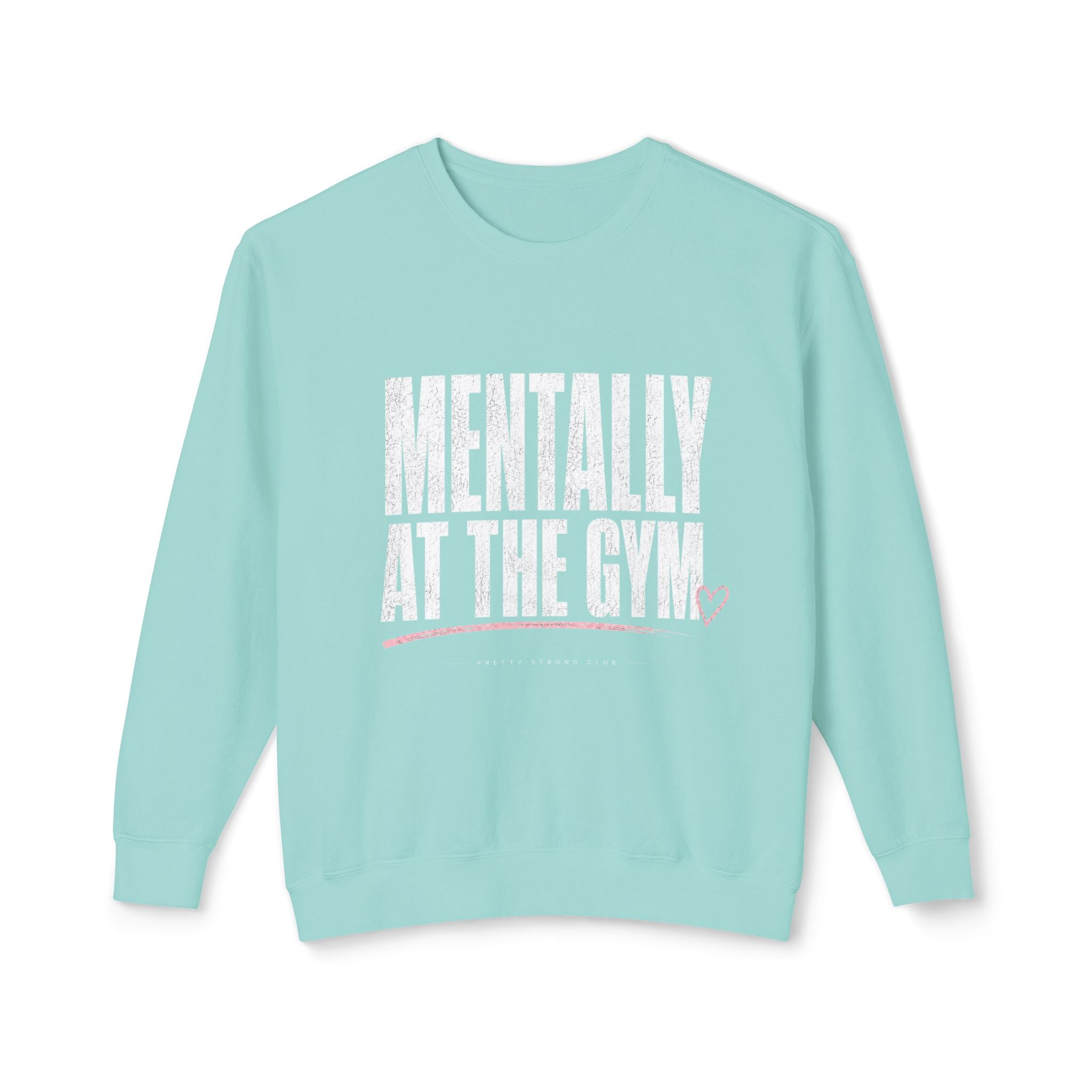 Mentally at the Gym Sweatshirt — Funny Gym Quote Crewneck