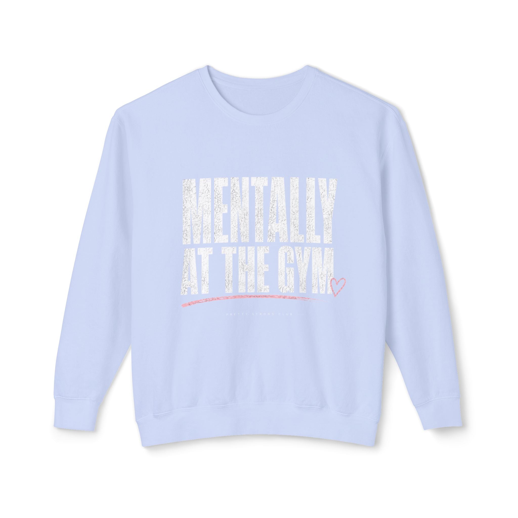 Mentally at the Gym Sweatshirt — Funny Gym Quote Crewneck