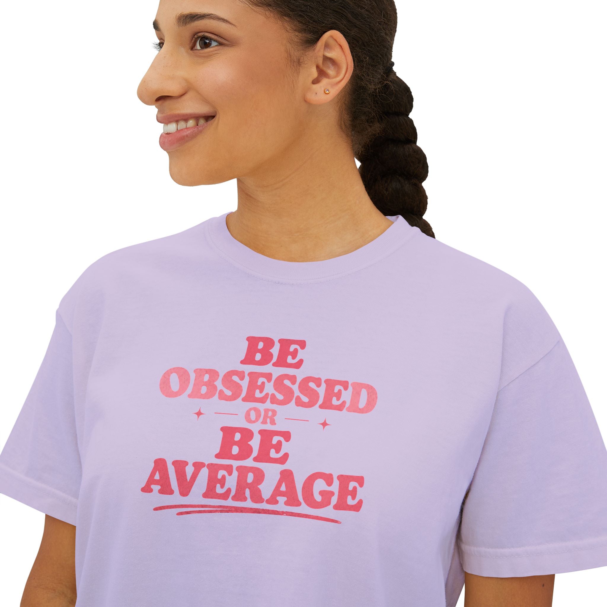 Be Obsessed or Be Average Women's Boxy Tee — Motivational Graphic Crop T-Shirt