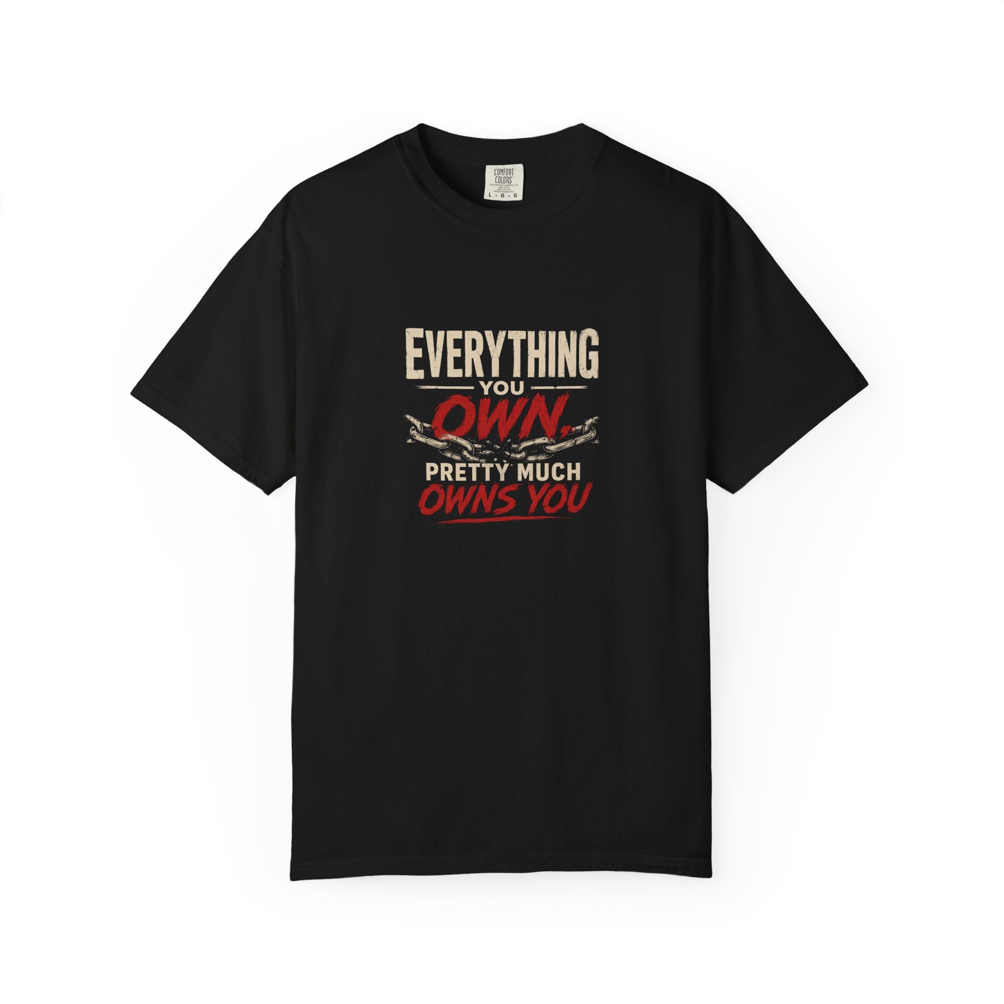 Everything You Own Pretty Much Owns You T-Shirt