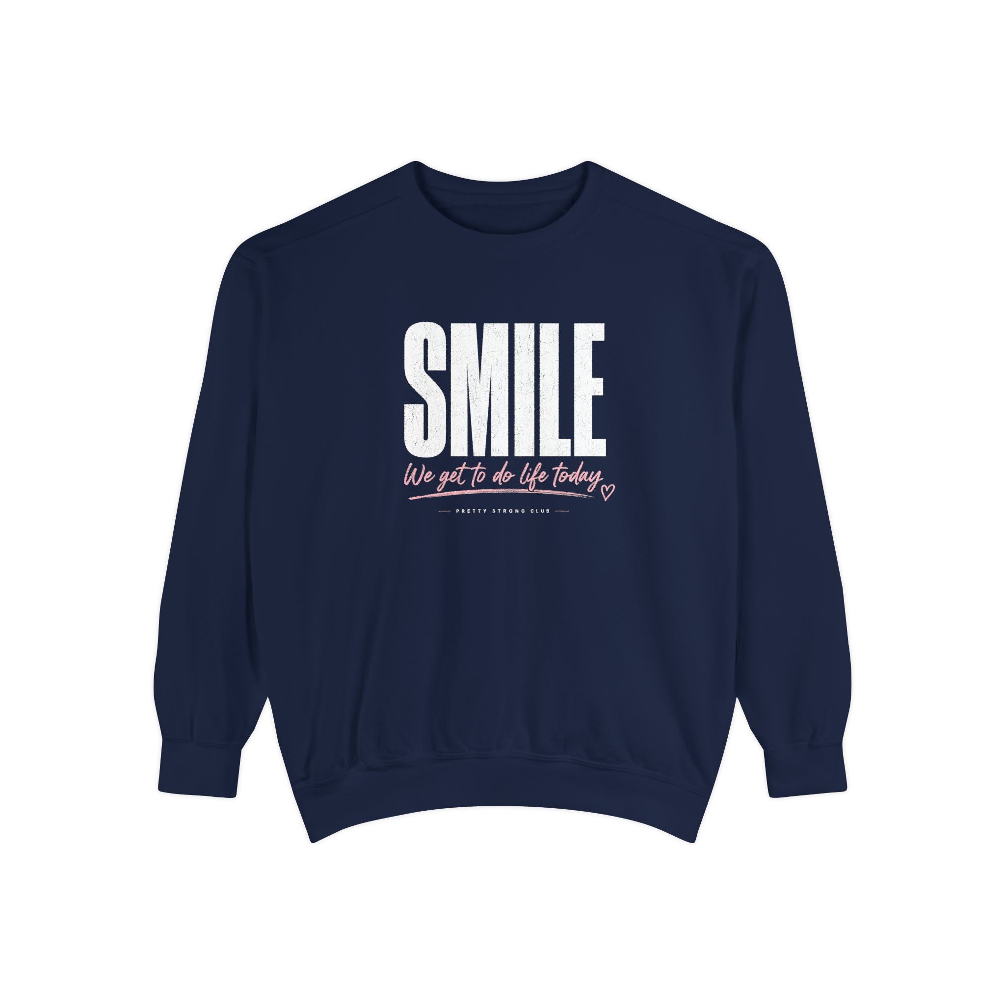 Smile Crewneck Sweatshirt — 'Smile, We Get to Do This Today' Inspirational Pullover