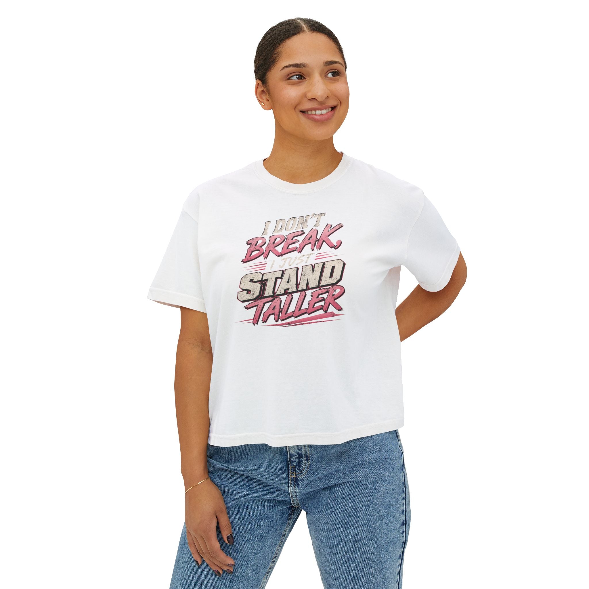 I Don't Break I Stand Taller Women's Boxy Tee