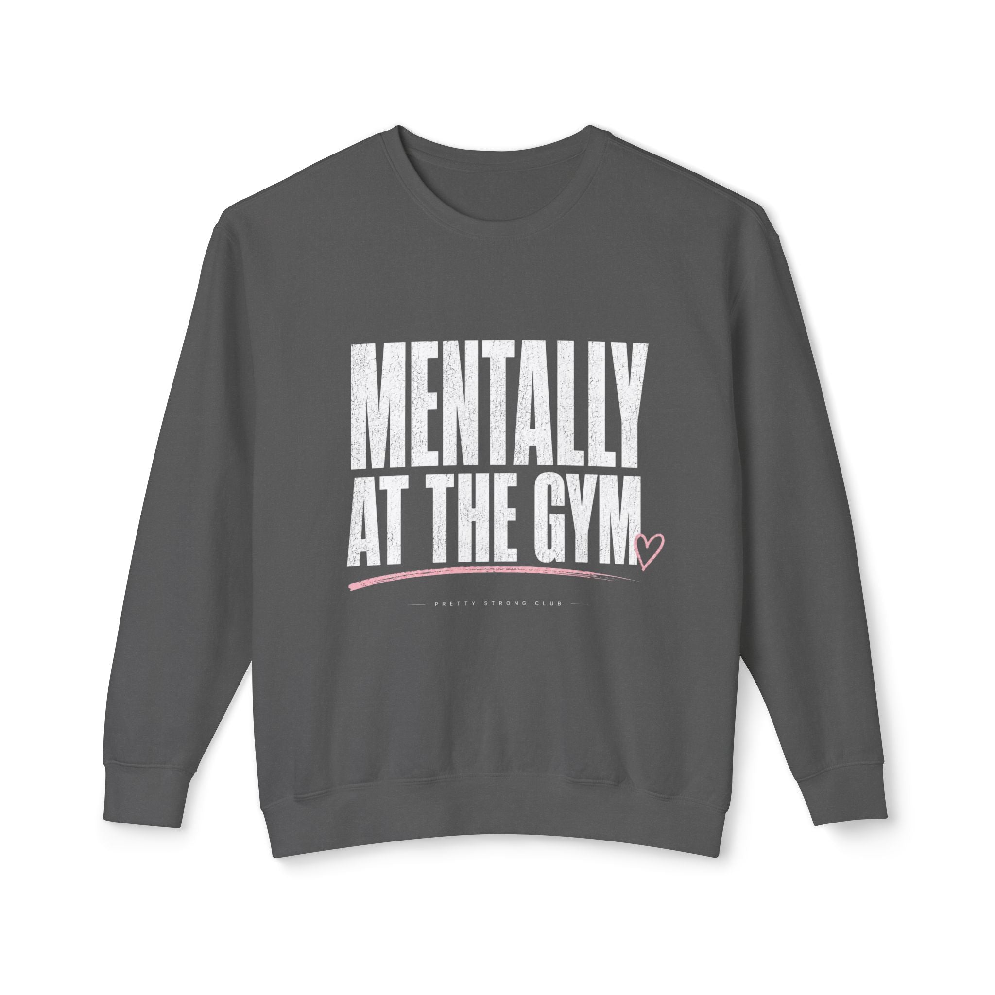 Mentally at the Gym Sweatshirt — Funny Gym Quote Crewneck