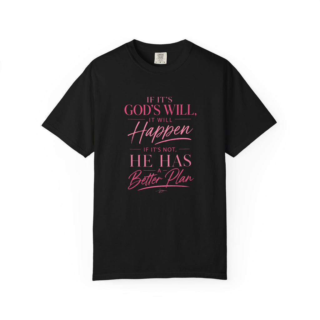 Faith Message T-Shirt — "If It's God's Will, It Will Happen" Christian Tee