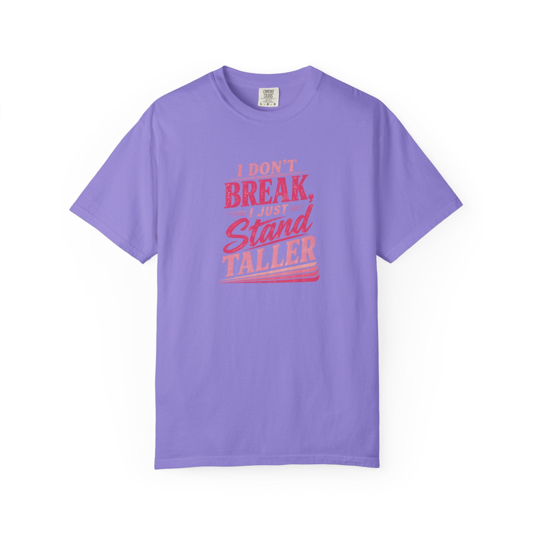I Don't Break Just Stand Taller T-Shirt — Inspirational Graphic Tee for Resilience