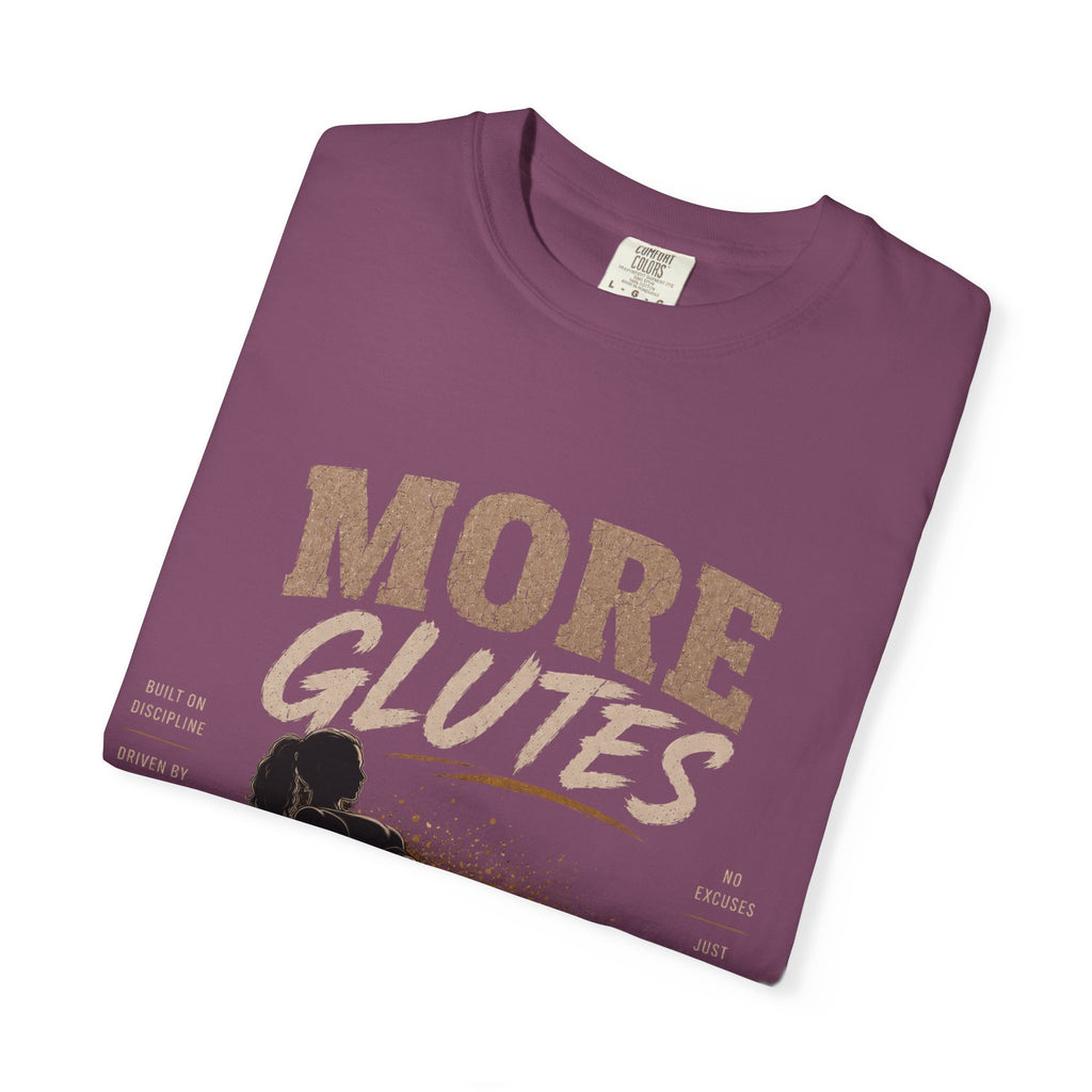 More Glutes More Problems T-Shirt — Funny Gym Workout Tee for Fitness Enthusiasts