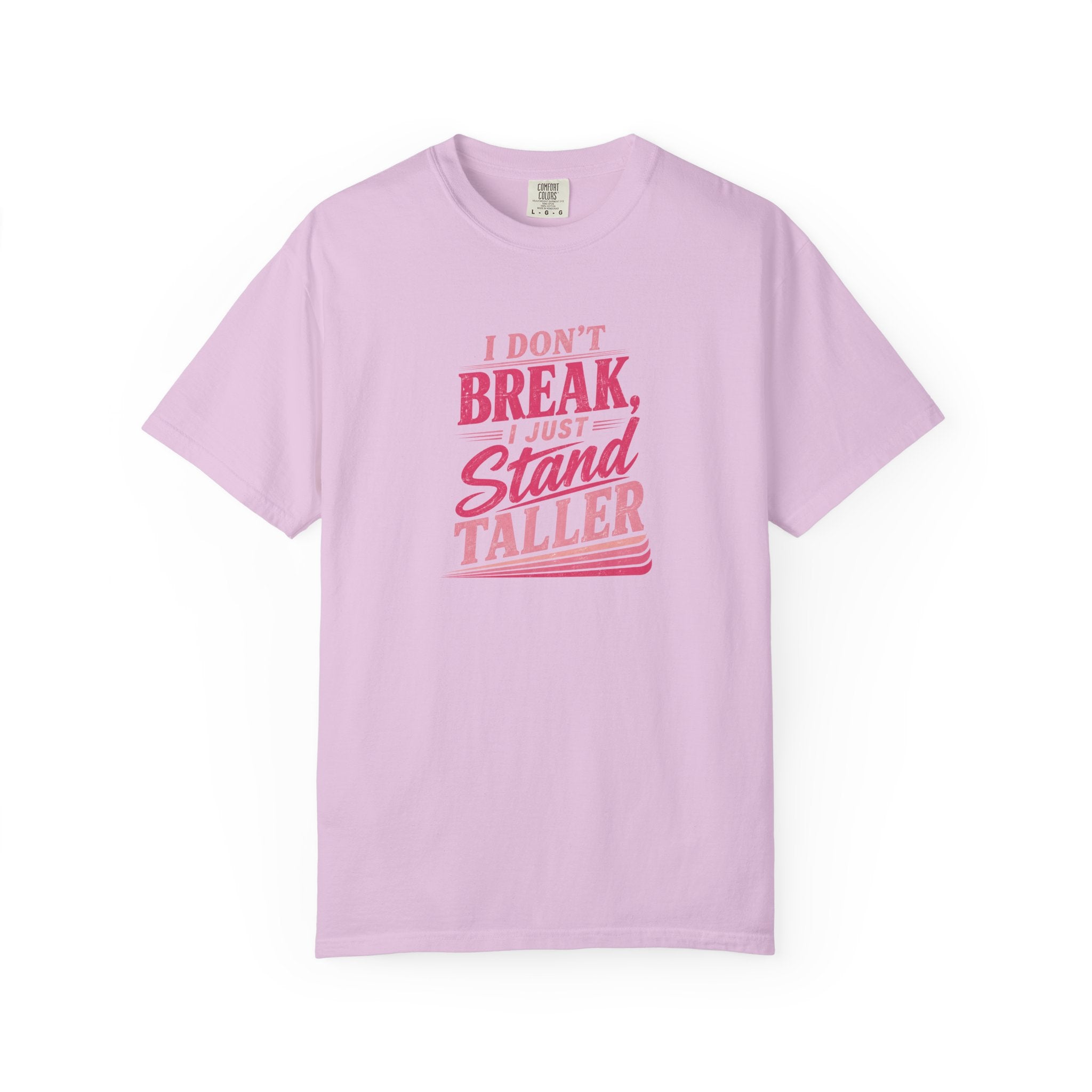 I Don't Break Just Stand Taller T-Shirt — Inspirational Graphic Tee for Resilience