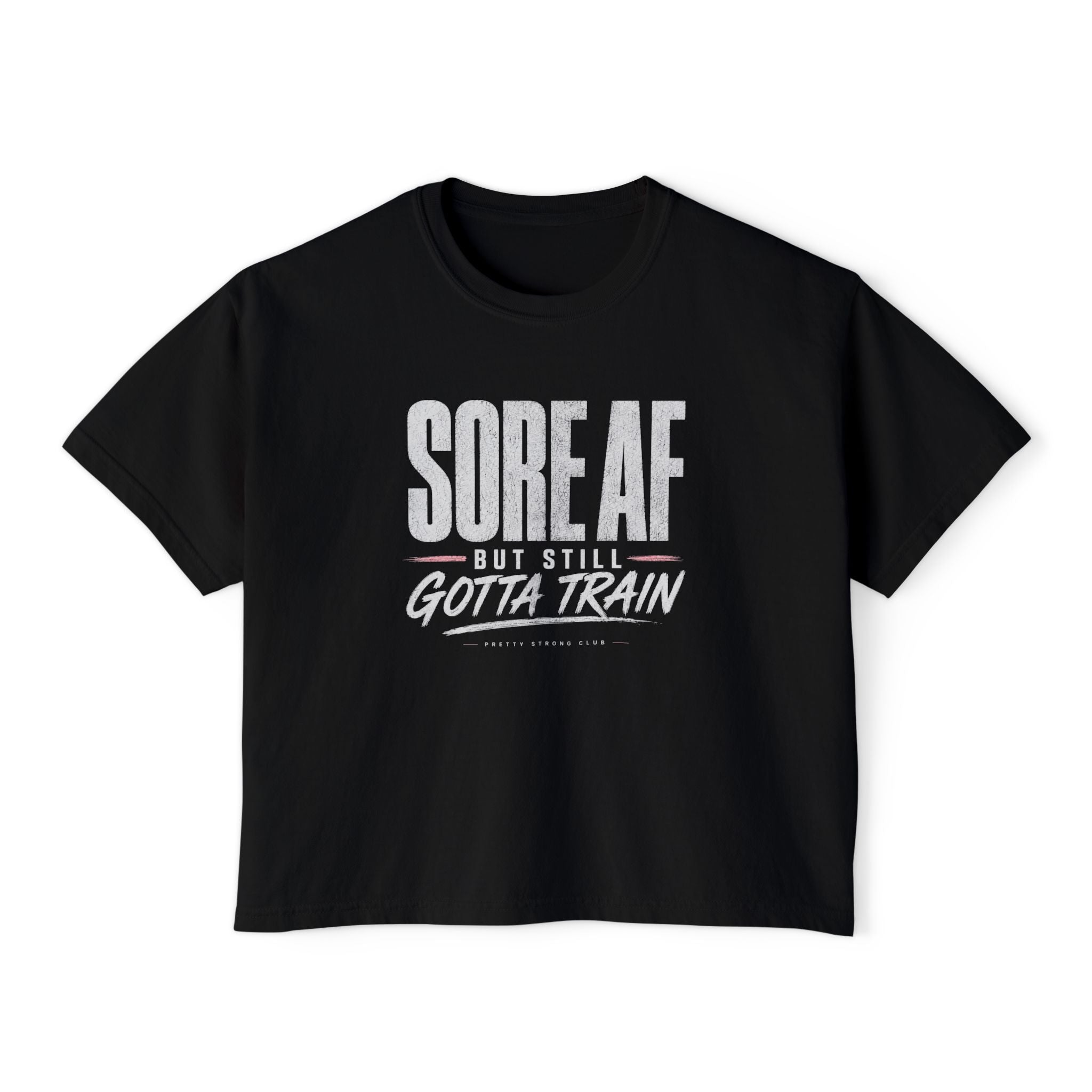 Sore AF But Still Gotta Train Women's Boxy Tee — Workout Motivation Shirt