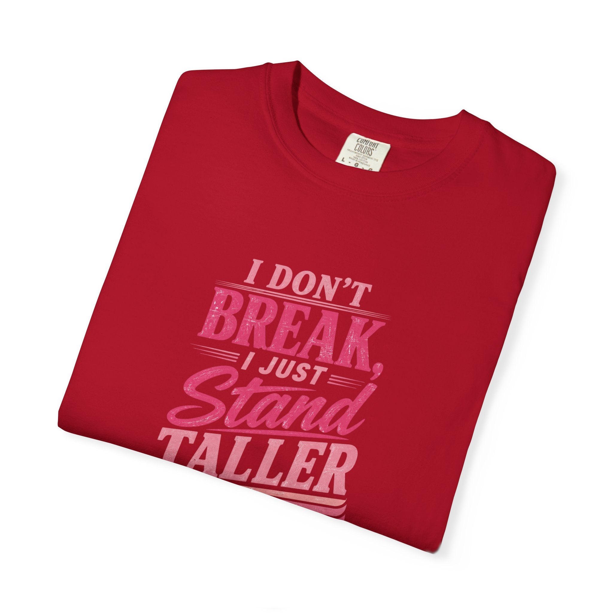 I Don't Break Just Stand Taller T-Shirt — Inspirational Graphic Tee for Resilience