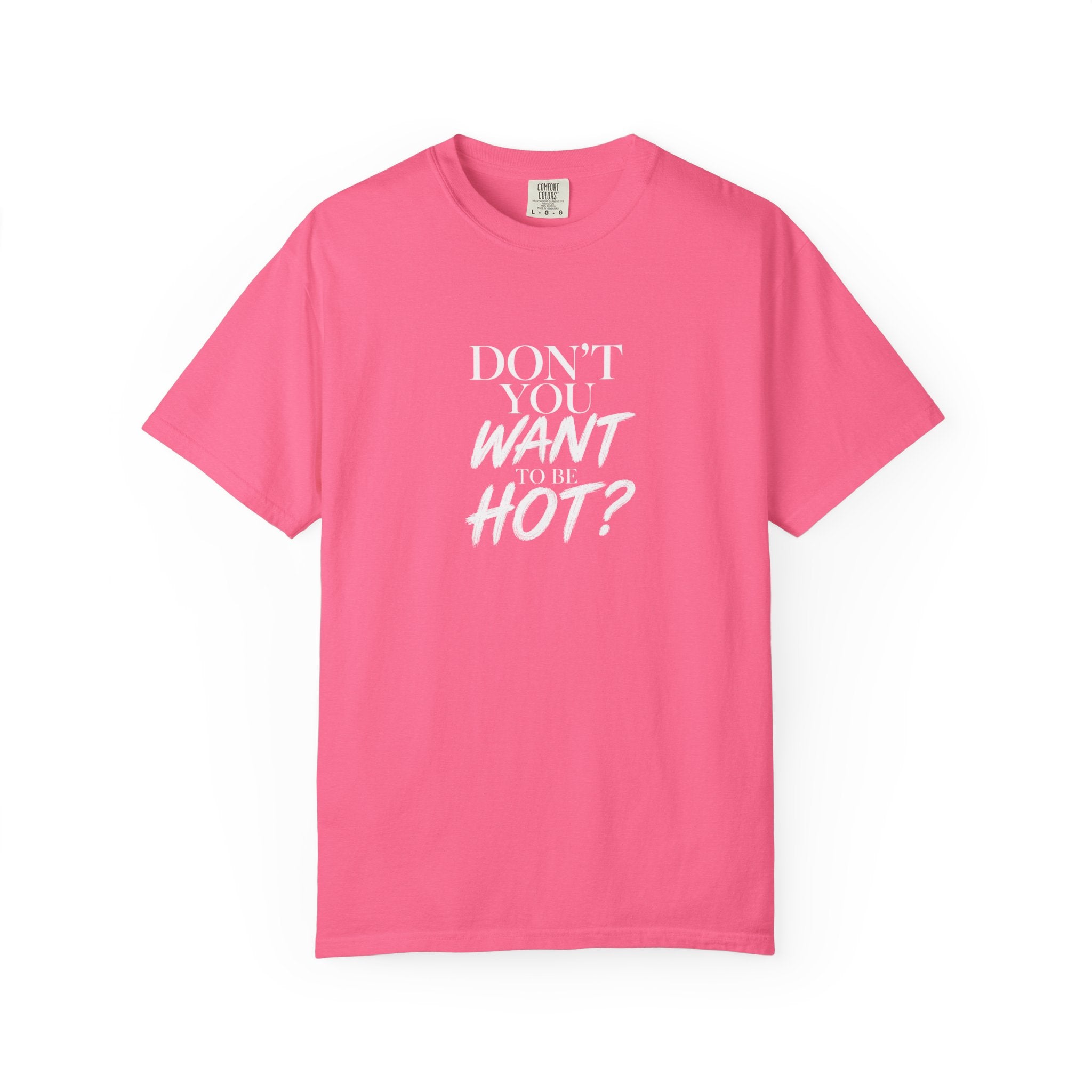 Don't You Want To Be Hot? — Classic Unisex Crew Tee