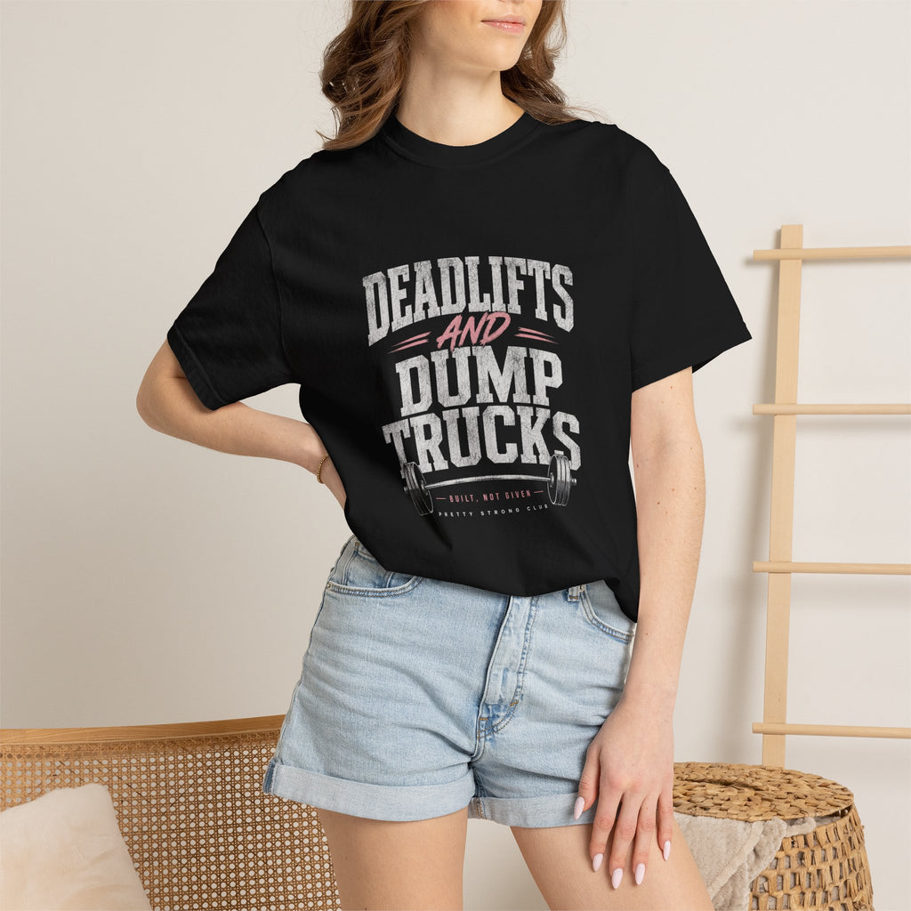 Deadlifts and Dump Trucks T-Shirt — Funny Gym Weightlifting Tee
