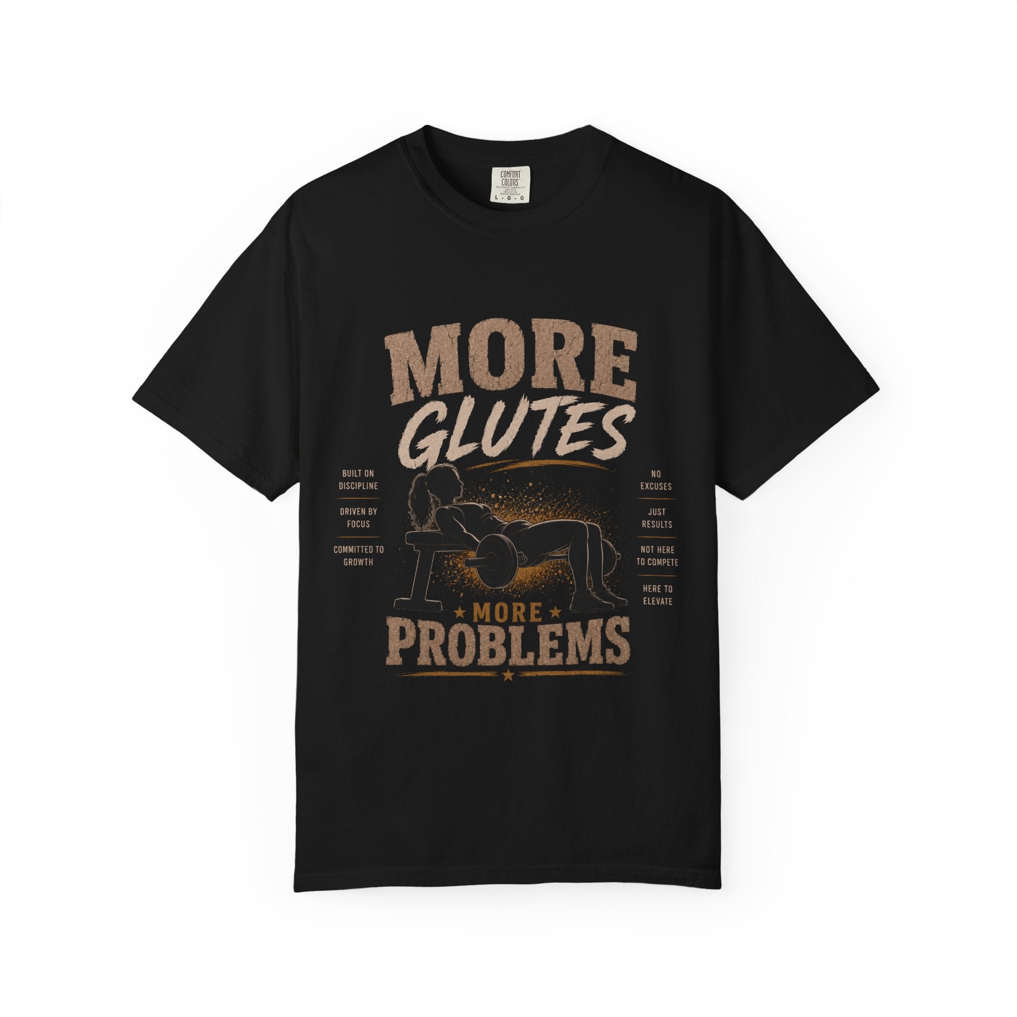 More Glutes More Problems T-Shirt — Funny Gym Workout Tee for Fitness Enthusiasts