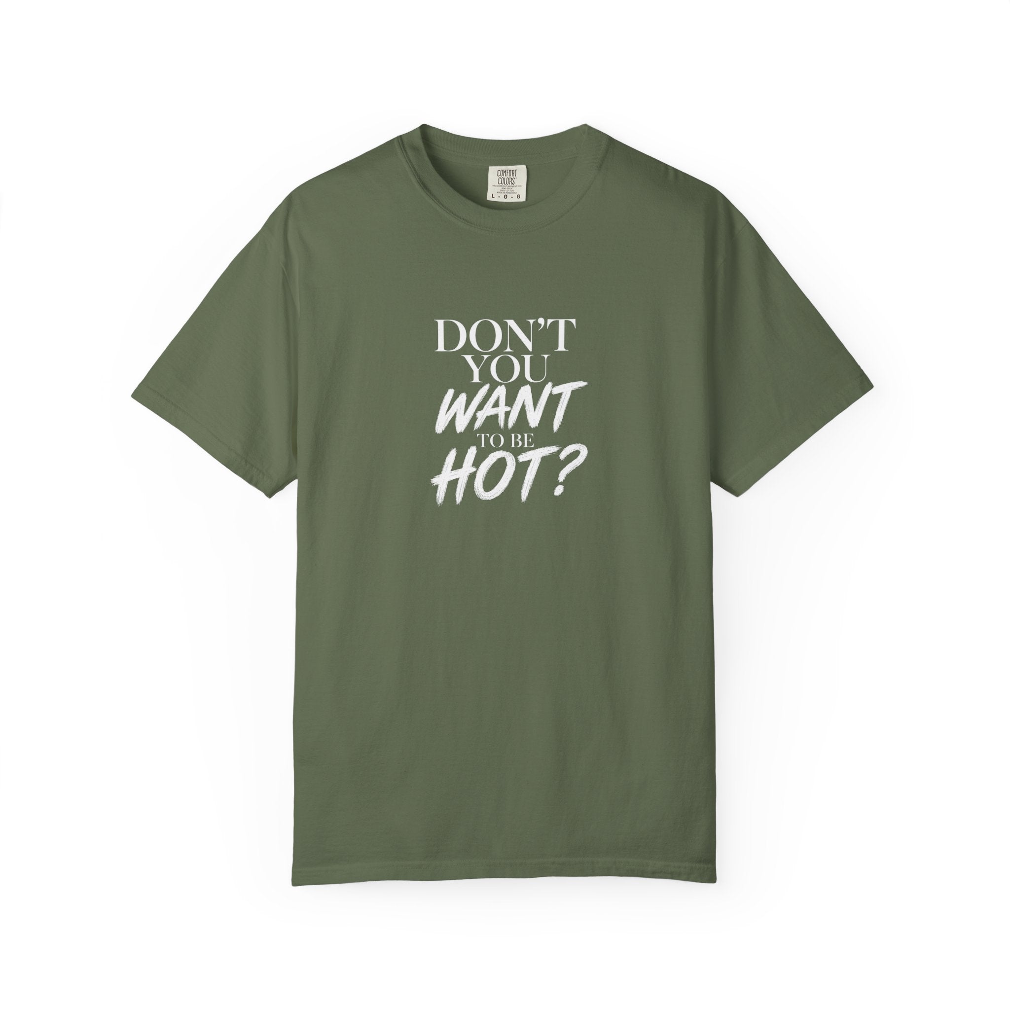Don't You Want To Be Hot? — Classic Unisex Crew Tee