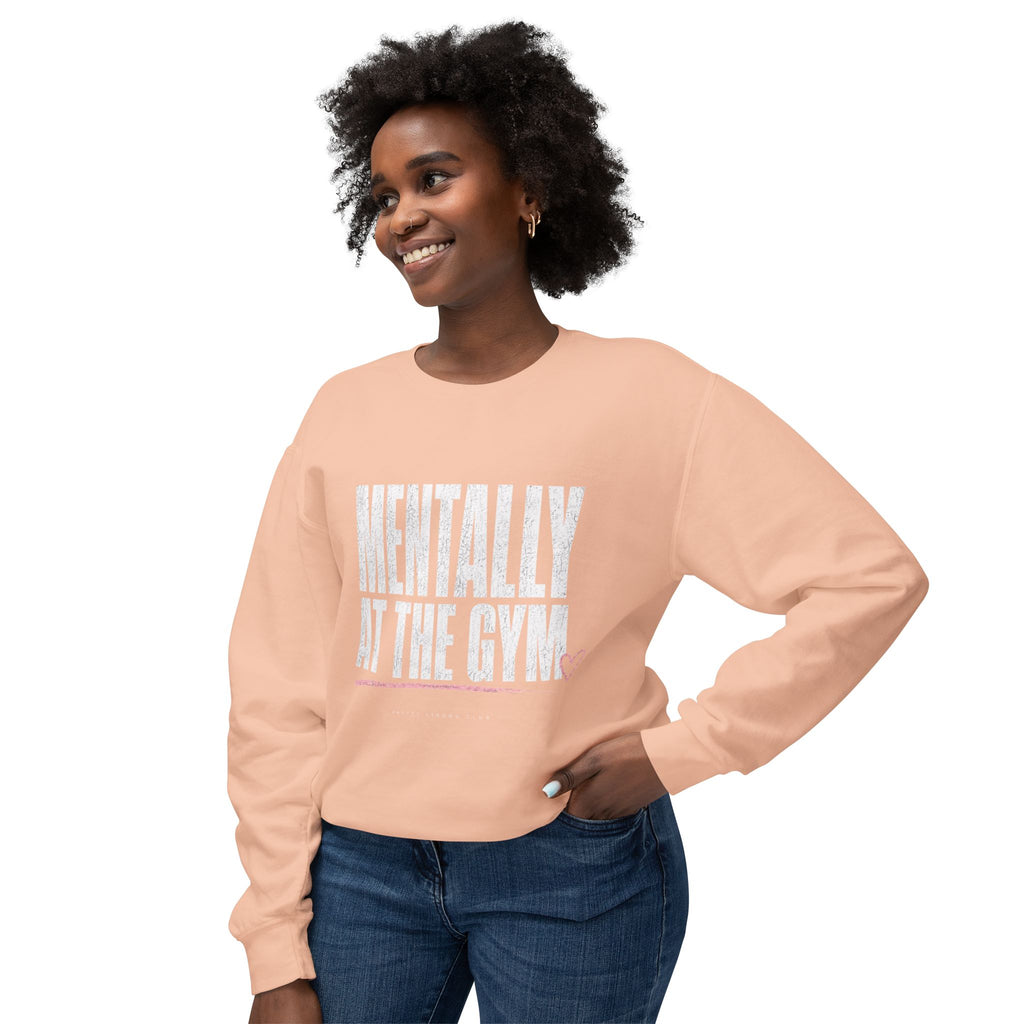 Mentally at the Gym Sweatshirt — Funny Gym Quote Crewneck