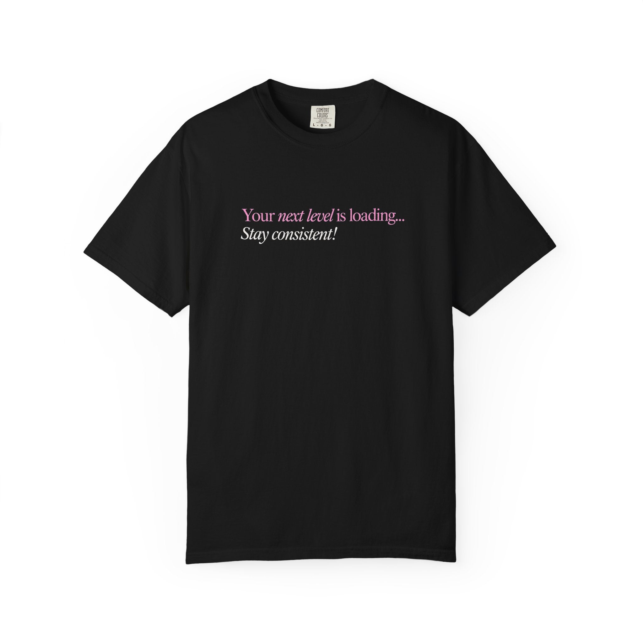 Motivational T-Shirt — "Your next level is loading... Stay consistent!"
