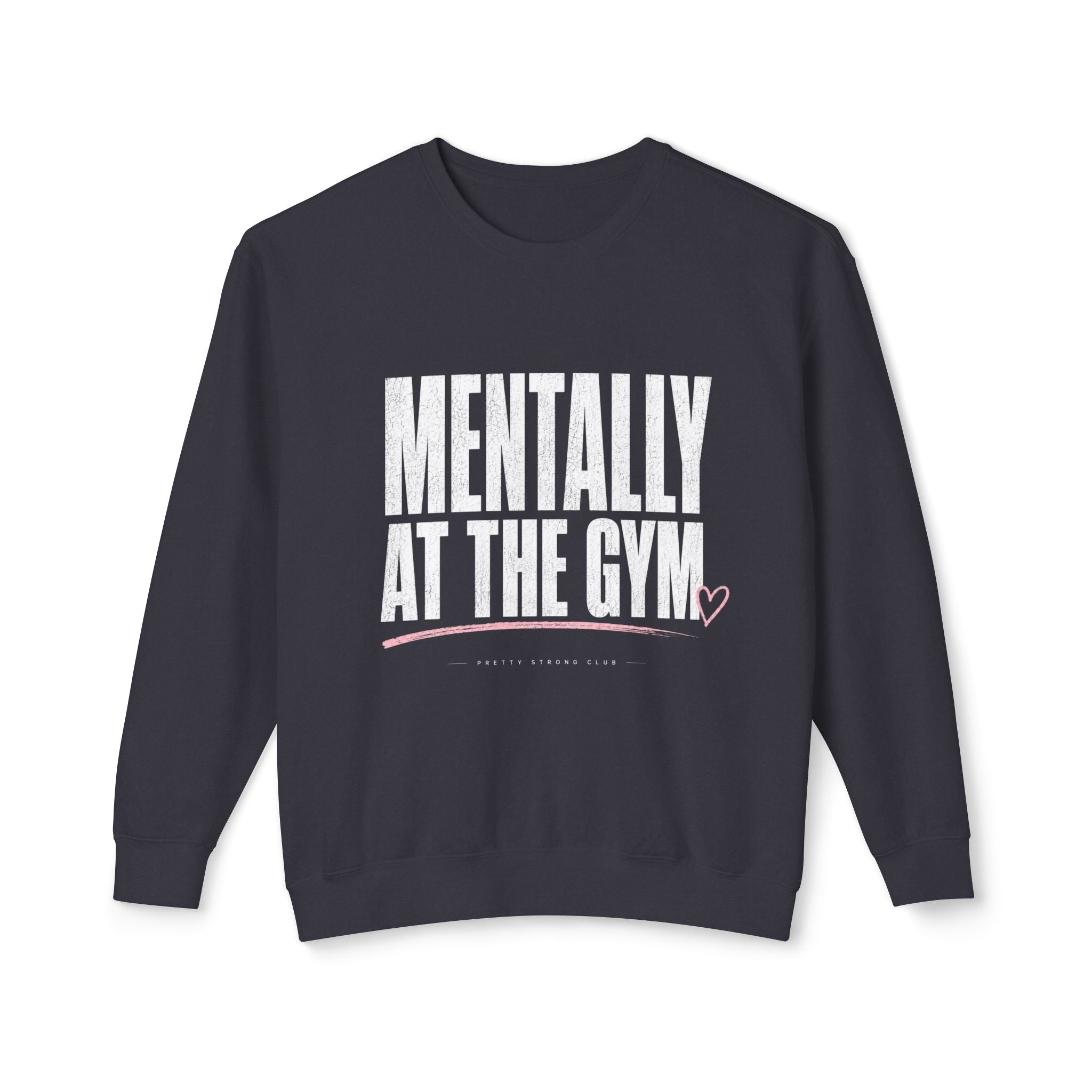 Mentally at the Gym Sweatshirt — Funny Gym Quote Crewneck