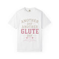 Another Day Another Glute Day T-Shirt — Fitness Gym Workout Tee