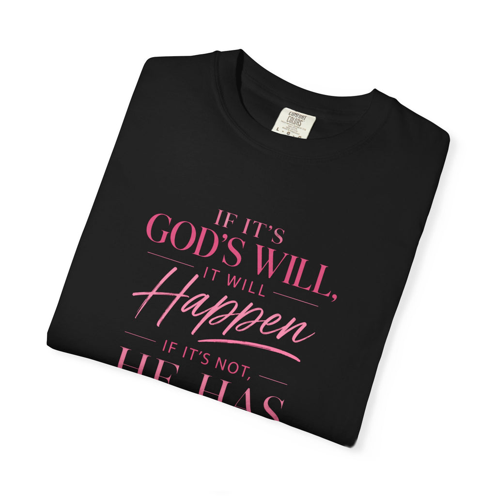 Faith Message T-Shirt — "If It's God's Will, It Will Happen" Christian Tee
