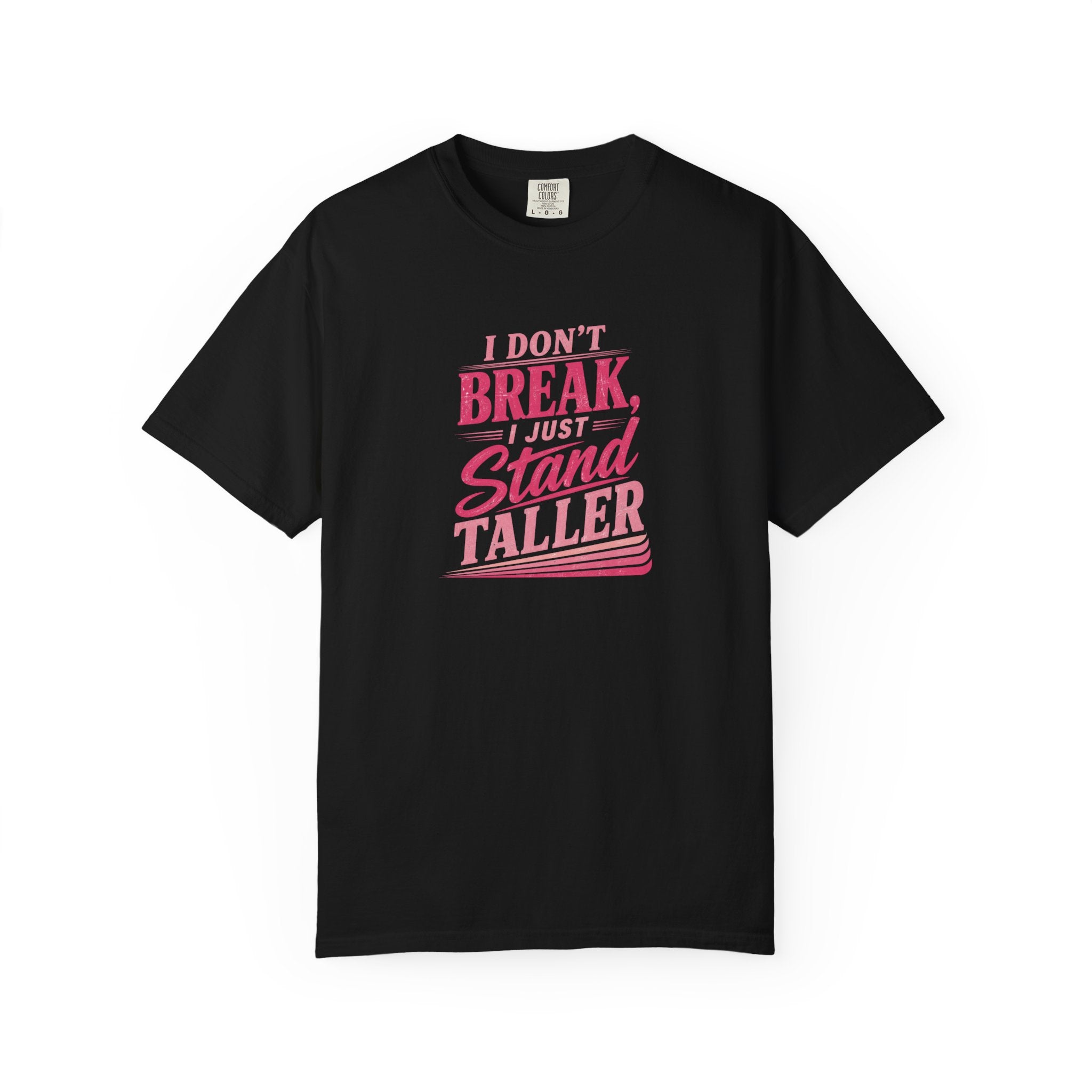 I Don't Break Just Stand Taller T-Shirt — Inspirational Graphic Tee for Resilience