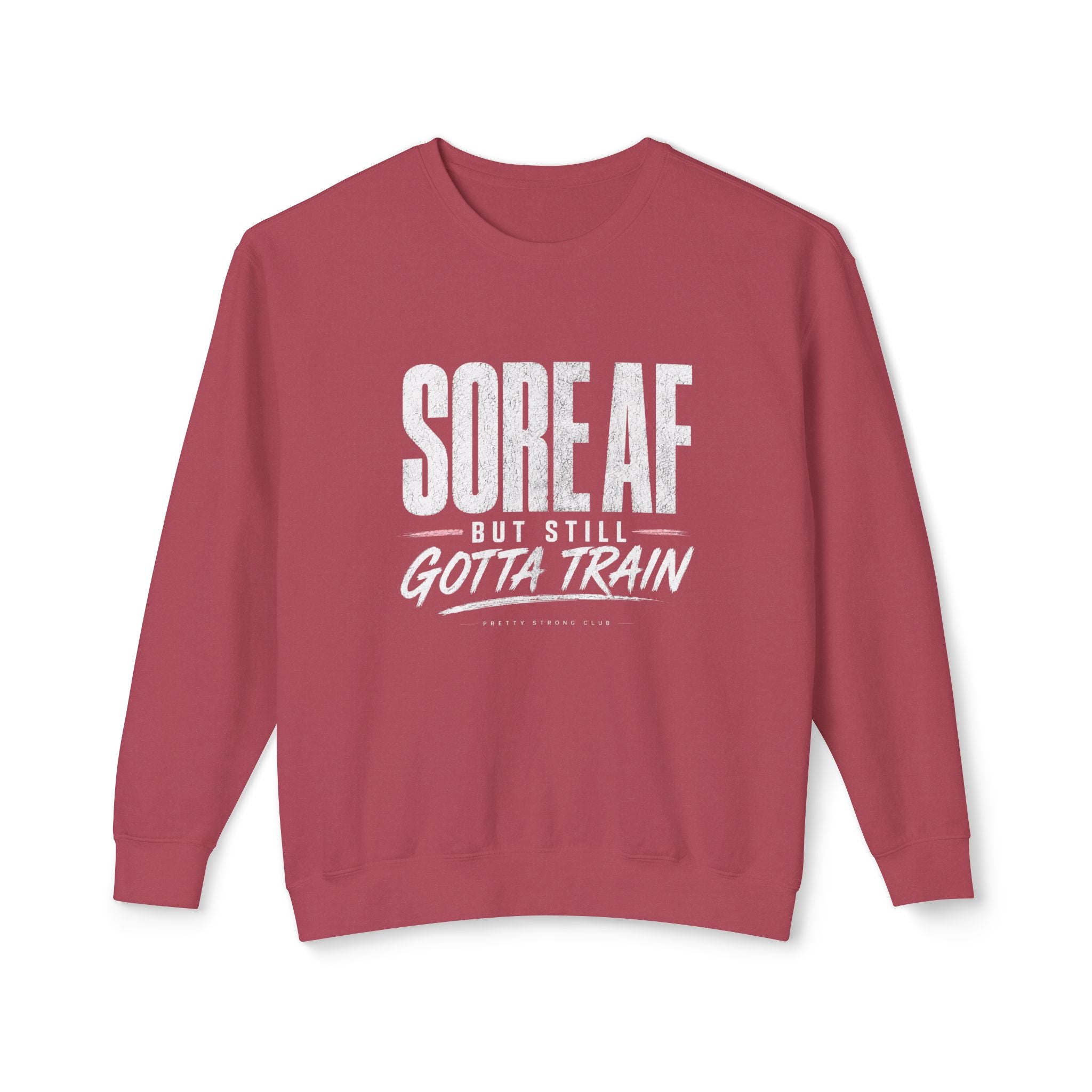 Crewneck Sweatshirt — "Sore AF But Still Gotta Train" Fitness Pullover