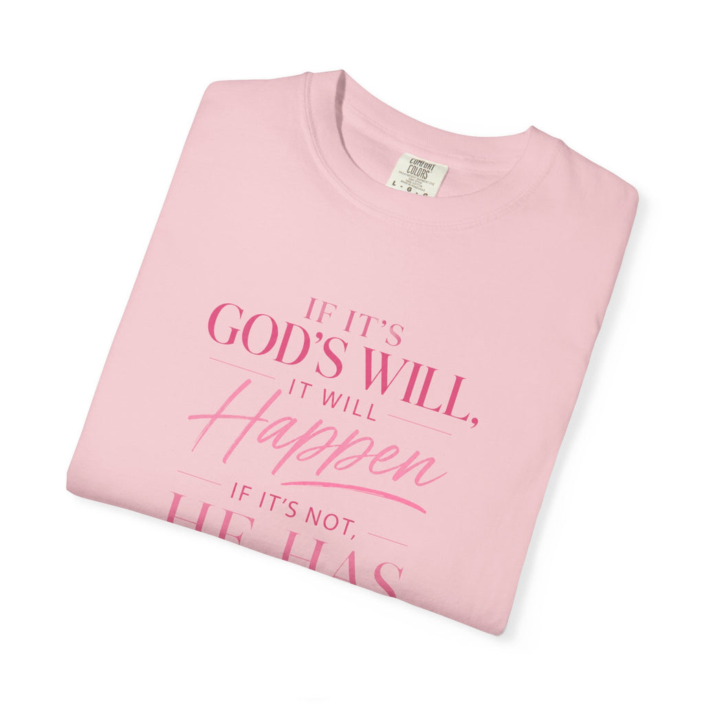 Faith Message T-Shirt — "If It's God's Will, It Will Happen" Christian Tee