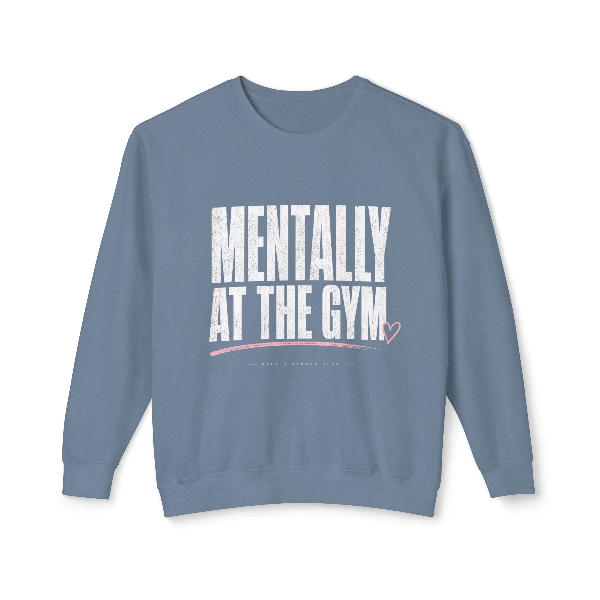 Mentally at the Gym Sweatshirt — Funny Gym Quote Crewneck