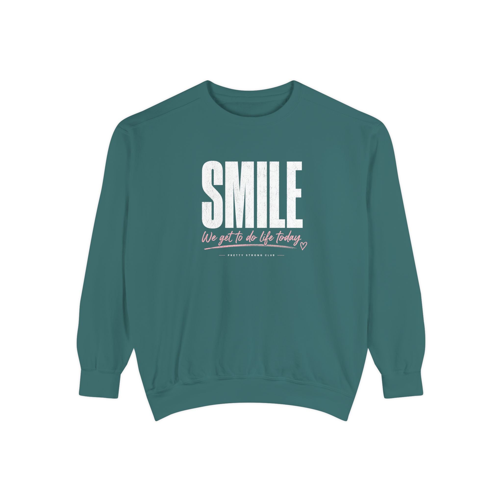 Smile Crewneck Sweatshirt — 'Smile, We Get to Do This Today' Inspirational Pullover